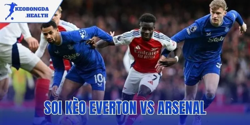 Soi Kèo Everton Vs Arsenal